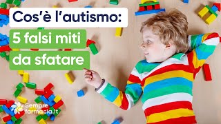 Cos’è l’autismo 5 falsi miti da sfatare [upl. by Padgett]