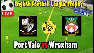 Live Football Port Vale vs Wrexham ll Live English Football League Trophy [upl. by Evante549]