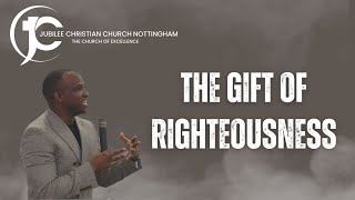 THE GIFT OF RIGHTEOUSNESS Pt 5  Pastor John Wachira  JCCNotts  Sunday  290924 [upl. by Aderfla]