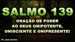 🔴 SALMO 139 ORAÇÃO DE PODER AO DEUS ONIPOTENTE ONISCIENTE E ONIPRESENTE [upl. by Siver]