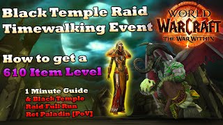 Guide Timewalking Black Temple Raid  Free 610 Item amp Full Run Ret Paladin WoW TWW [upl. by Adonis]