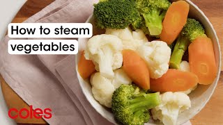 How to steam vegetables  Back to Basics  Coles [upl. by Nednyl]