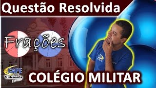 Colégio Militar do RJ  Questão Resolvida de Matemática sobre Frações [upl. by Stevie698]