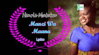 Manzi Wa Maana  Lyrics  Henrie Mutuku [upl. by Daugherty256]