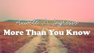 Axwell Λ Ingrosso  More Than You Know Lyrics [upl. by Atsiuqal]