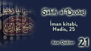 21 SÉ™hih É™lBuxari Ä°man kitabi HÉ™dis 25  Anar QÉ™dirov [upl. by Faden]