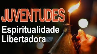 Juventudes  Espiritualidade Libertadora [upl. by Neffirg717]