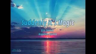 Angeline Quinto amp Eric Santos Suddenly its Magic lyrics [upl. by Cychosz]