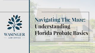 Navigating the Maze Understanding Florida Probate Basics [upl. by Engud]