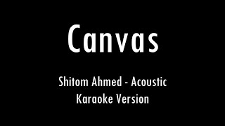 Canvas  Shitom Ahmed  Acoustic Karaoke With Lyrics  Only Guitar Chords [upl. by Evers]