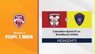 FQPL 1 Men Round 4  Caboolture Sports FC vs Broadbeach United Highlights [upl. by Marcelia955]