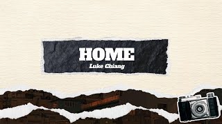 Home LYRICS  Luke Chiang [upl. by Aielam952]