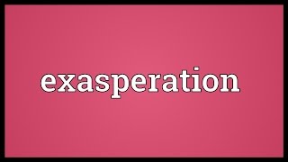 Exasperation Meaning [upl. by Romola]