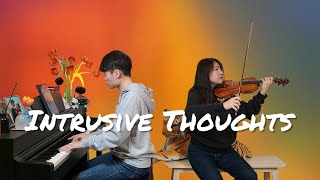 Intrusive Thoughts  Violin amp Piano [upl. by Serrano]