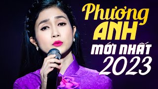 Liên Khúc BOLERO 2023 KHÔNG QUẢNG CÁO  Nữ Hoàng Bolero PHƯƠNG ANH Chọn Lọc TOÀN BÀI HAY ĐẶC BIỆT [upl. by Haran]