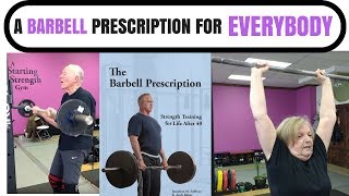 12 A Barbell Prescription for EVERYBODY [upl. by Norrahs360]