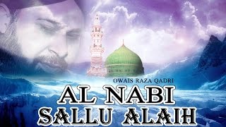 Al Nabi Sallu Alaih  Best Naat Of Owais Raza Qadri  Latest Naat E Shafif Video  Naats Islamic [upl. by Norene]