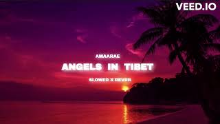 ANGELS IN TIBET  SLOWED X REVERB  AMAARE  HXRDKLOFIEDITS [upl. by Semyaj]