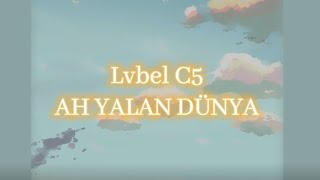 Lvbel C5 AH YALAN DÜNYA Lyrics [upl. by Shulins]