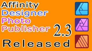 Affinity Photo Designer Publisher 23 Released [upl. by Loydie]