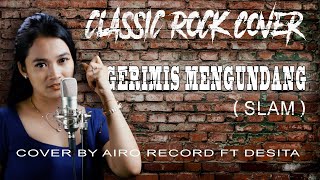 Gerimis Mengundang Slam Airo Record Rock Cover Ft Desita [upl. by Wivinah850]