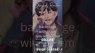 Straykids Reaction when they ask you to come backstage with them 🤩🎤 Collab w kstr4y skz [upl. by Prichard]