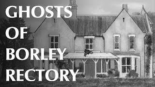 Ghosts of Borley Rectory [upl. by Sewell]