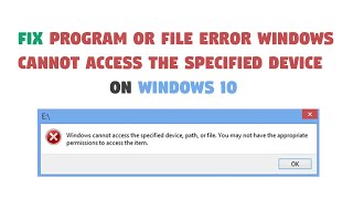 Fix Program or File Error Windows Cannot Access The Specified Device On windows 10 [upl. by Hedwig]