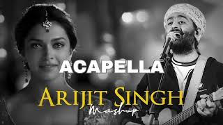 Songs without musicArjit Singh MashupAcapella [upl. by Aztilay]