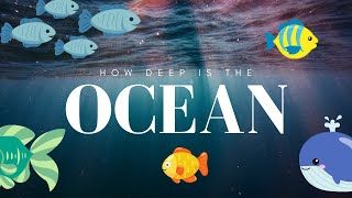 How Deep Is The Ocean Exploring The Deep Sea [upl. by Adur]