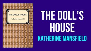 The Dolls House by Katherine Mansfield  Summary and Analysis [upl. by Illah]