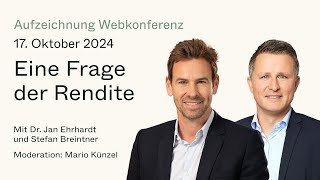 Eine Frage der Rendite Webkonferenz mit Dr Jan Ehrhardt und Stefan Breintner vom 17102024 [upl. by Emoreg83]