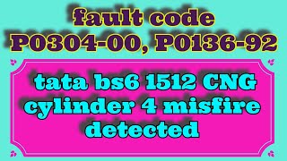 fault code P030400 P013692  tata bs6 1512 CNG  cylinder 4 misfire detected  tata bs6 cng 582 [upl. by Artapoelc970]