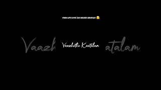 🤧Vaazhkai Oru Song🥀 WhatsApp Status Black Screen👀 blackscreenstatus tamilblackscreenstatus [upl. by Oniram902]