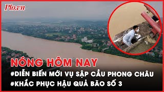 Vừa cập nhật Cứu nạn vụ sập cầu Phong Châu Thực hư thông tin vỡ đê ở Phú Thọ Quảng Ninh  PLO [upl. by Adda896]