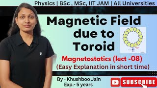 Magnetic field due to Toroid  lect 07  Electromagnetism physics 12th bsc [upl. by Vigen]