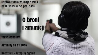 Ustawa o broni i amunicji z dnia 21 maja 1999  Rozdział 1 [upl. by Sakovich]