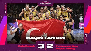 VAKIFBANK DÜNYA ŞAMPİYONU Imoco Volley 2  3 VakıfBank  FIVB Dünya Kulüpler Şampiyonası [upl. by Akkimat]