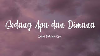 Sedang Apa dan Dimana  Dalia Farhana Cover Lyrics [upl. by Anigriv]