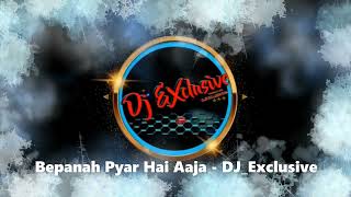 Bepanah Pyar Hai Aaja DJ Exclusive [upl. by Lucas]