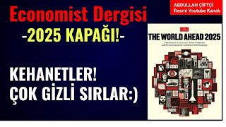 THE ECONOMIST DERGİSİ 2025E DOĞRU KAPAĞI KEHANETLER ÇOK GİZLİ SIRLAR Abdullah Çiftçi [upl. by Eidob]