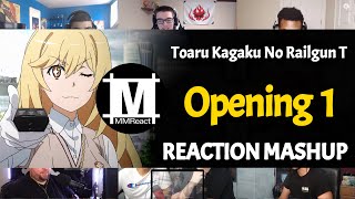 Toaru Kagaku no Railgun T Opening 1  Reaction Mashup [upl. by Burkitt]