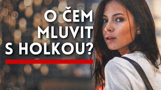 O čem s holkou mluvit  co ženě říkat pro opravdové výsledky [upl. by Ellicul800]