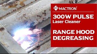 Mactron Laser  Range Hood Degreasing with Pulse 300W Laser Cleaning Machine [upl. by Malilliw]