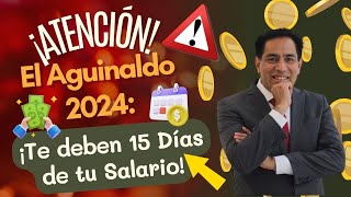 TU AGUINALDO SERÁ UNICAMENTE DE 15 DÍAS DE TU SALARIO PARA 2024 [upl. by Aubine]