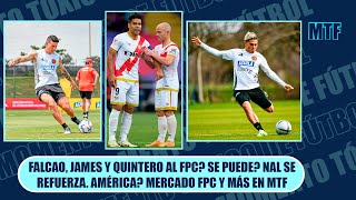 FALCAO JAMES Y QUINTERO AL FPC SE PUEDE NAL SE REFUERZA AMÉRICA MERCADO FPC Y MÁS EN MTF [upl. by Ettezoj]