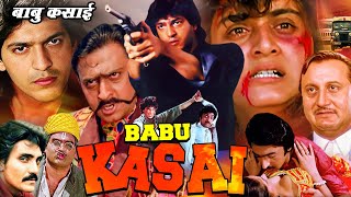 BABU KASAI  Hindi Action Movie  Chunky Pandey Farha Gulshan Grover Anupam Kher [upl. by Anaj728]