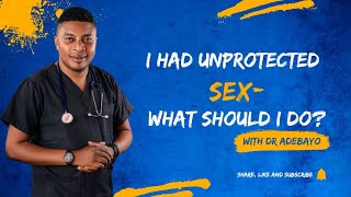 What to do after unprotected sex by Dr Adebayo [upl. by Laspisa163]