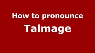 How to Pronounce Talmage  PronounceNamescom [upl. by Derzon]