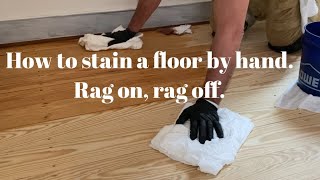 How to stain a pine floor by hand rag on rag off [upl. by Dorrehs731]